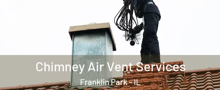  Chimney Air Vent Services Franklin Park - IL