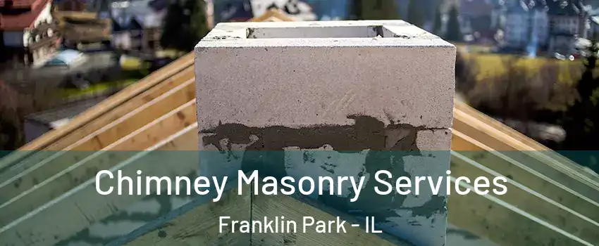  Chimney Masonry Services Franklin Park - IL
