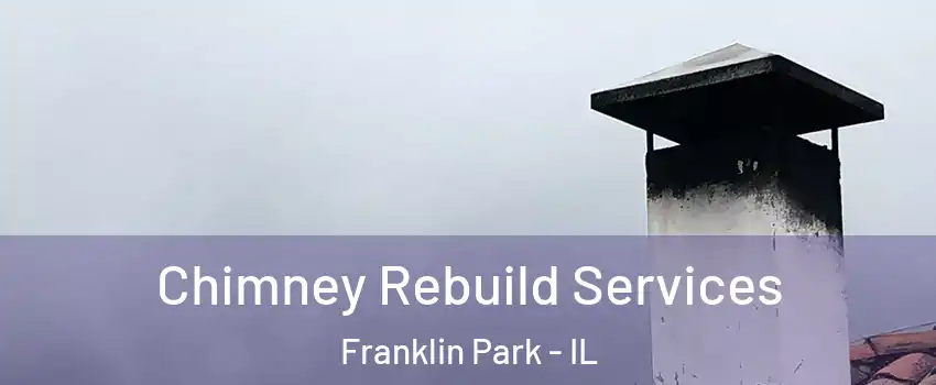  Chimney Rebuild Services Franklin Park - IL