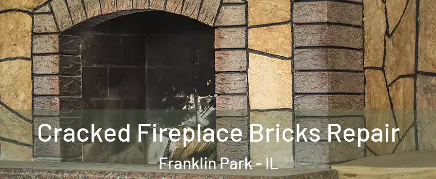  Cracked Fireplace Bricks Repair Franklin Park - IL