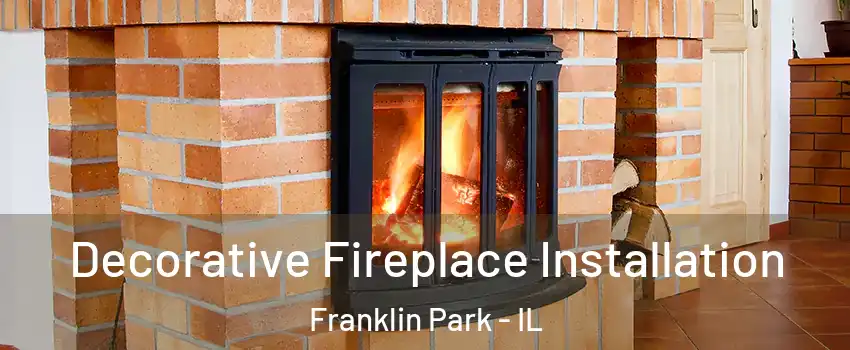  Decorative Fireplace Installation Franklin Park - IL