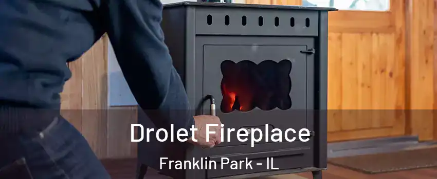  Drolet Fireplace Franklin Park - IL