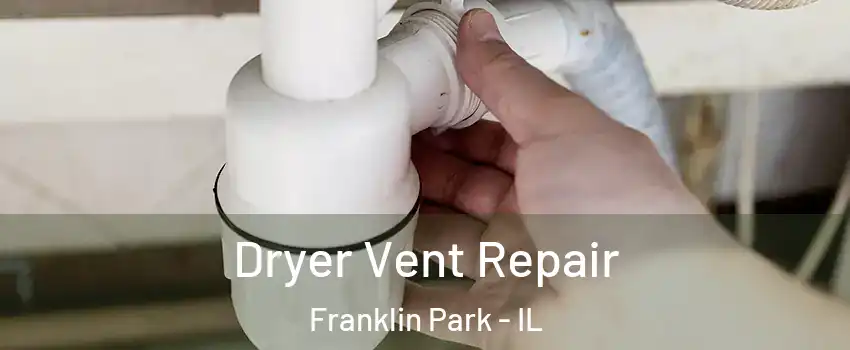  Dryer Vent Repair Franklin Park - IL