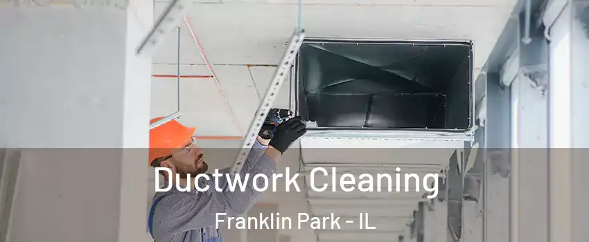  Ductwork Cleaning Franklin Park - IL
