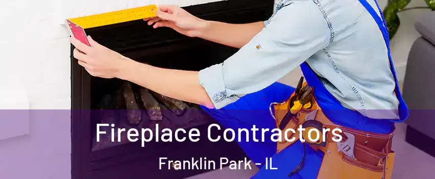  Fireplace Contractors Franklin Park - IL