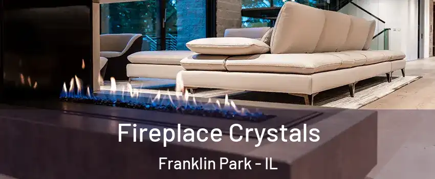  Fireplace Crystals Franklin Park - IL