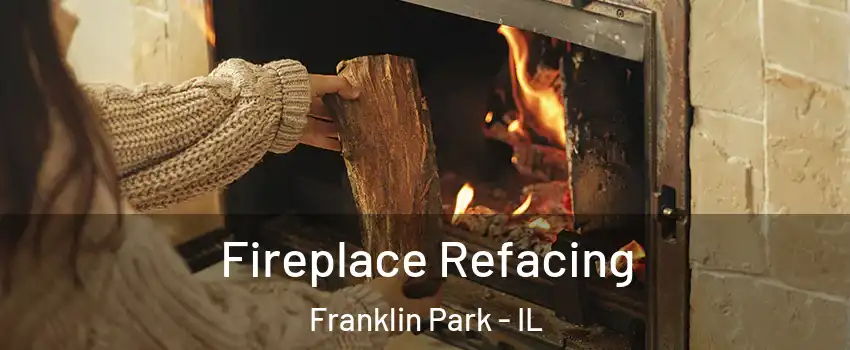 Fireplace Refacing Franklin Park - IL