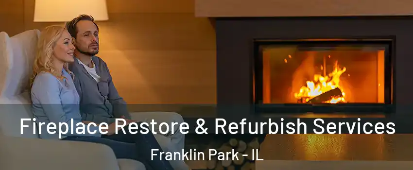  Fireplace Restore & Refurbish Services Franklin Park - IL