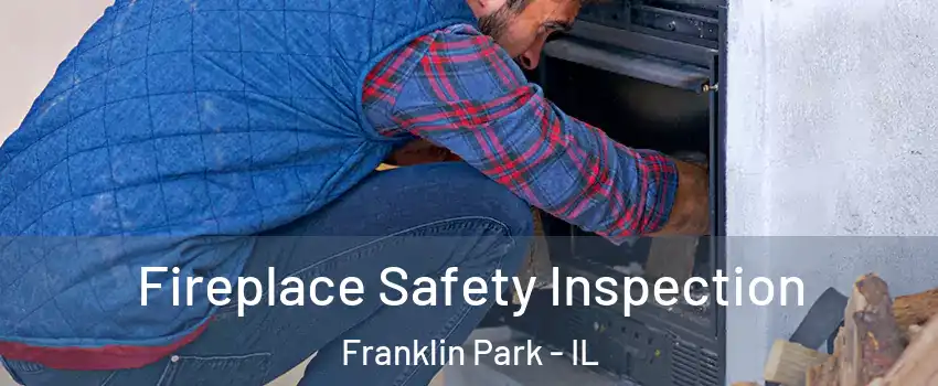  Fireplace Safety Inspection Franklin Park - IL