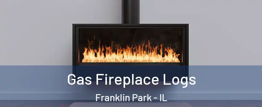  Gas Fireplace Logs Franklin Park - IL