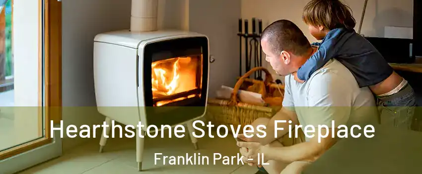  Hearthstone Stoves Fireplace Franklin Park - IL