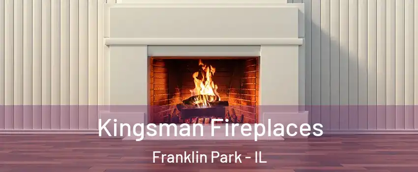  Kingsman Fireplaces Franklin Park - IL