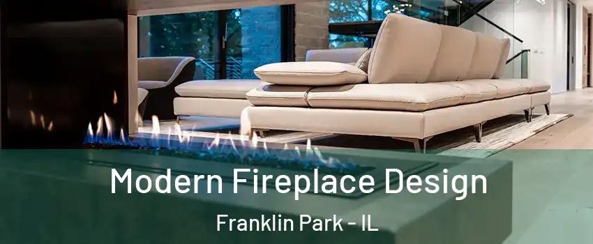  Modern Fireplace Design Franklin Park - IL
