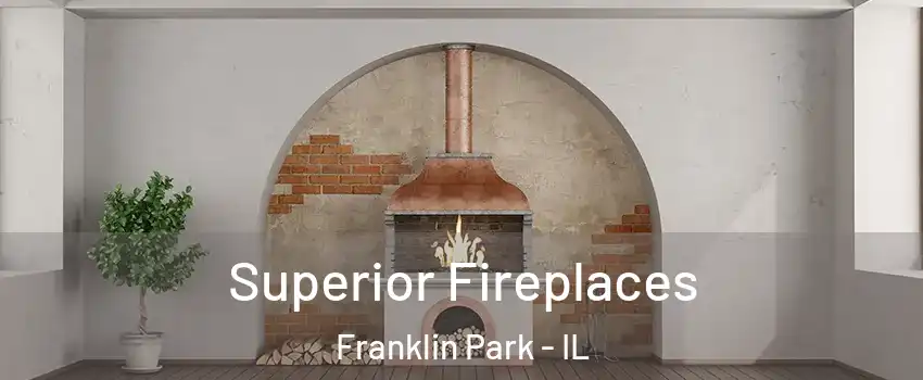  Superior Fireplaces Franklin Park - IL