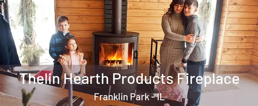  Thelin Hearth Products Fireplace Franklin Park - IL
