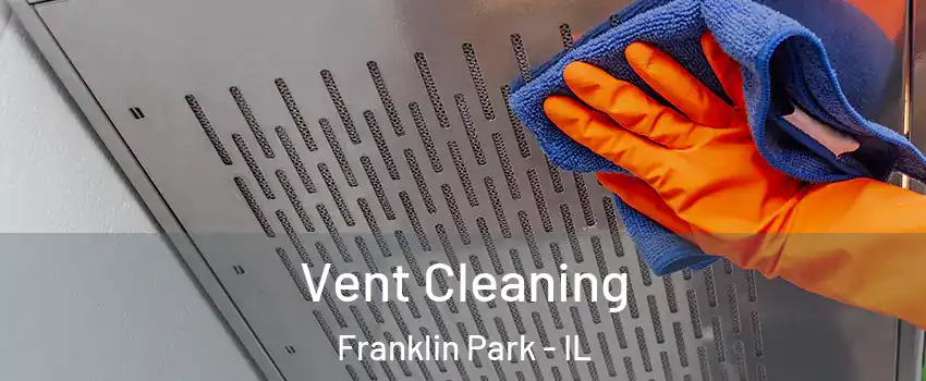 Vent Cleaning Franklin Park - IL