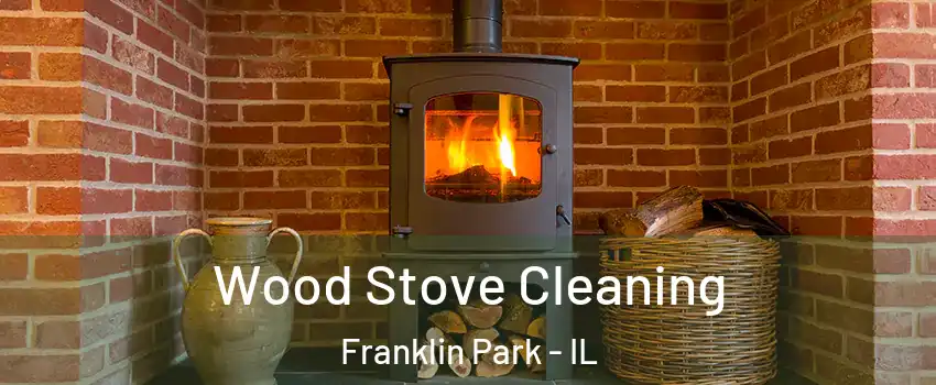  Wood Stove Cleaning Franklin Park - IL